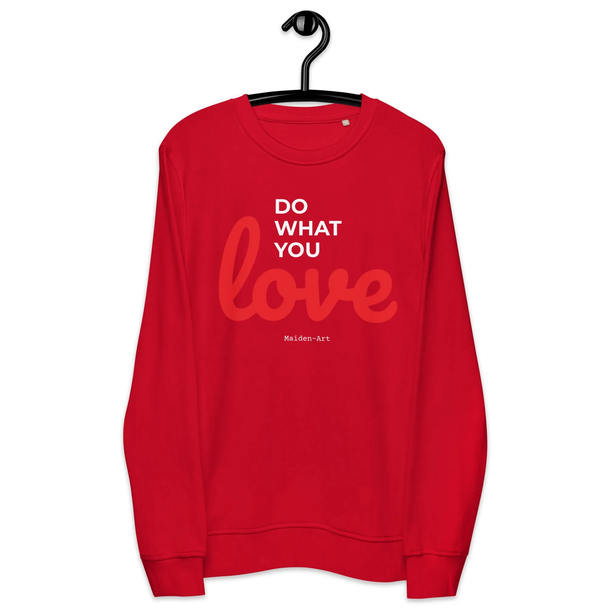 Do What You LOVE - Unisex organic sweatshirt - LIMITED EDITION